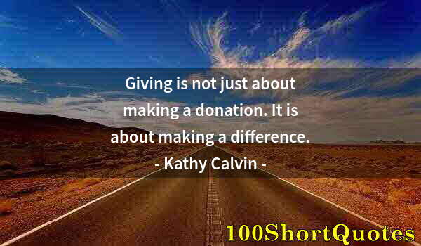 Quote by Albert Einstein: Giving is not just about making a donation. It is about making a difference.