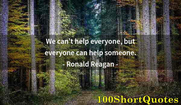 Quote by Albert Einstein: We can’t help everyone, but everyone can help someone.