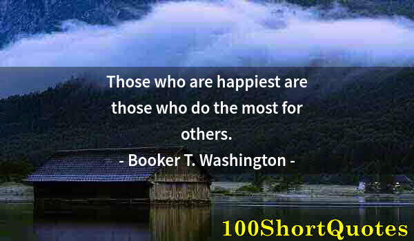 Quote by Albert Einstein: Those who are happiest are those who do the most for others.