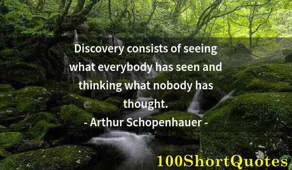 Quote by Albert Einstein: Discovery consists of seeing what everybody has seen and thinking what nobody has thought.