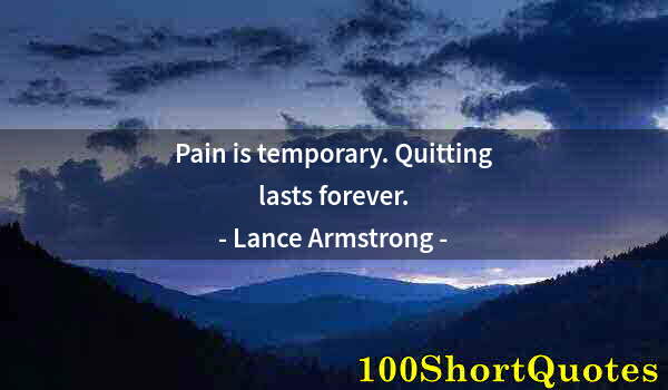 Quote by Albert Einstein: Pain is temporary. Quitting lasts forever.