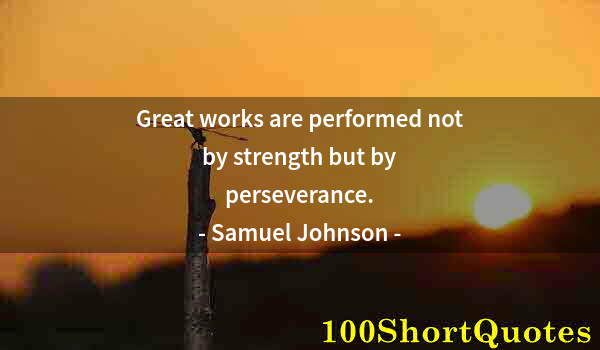 Quote by Albert Einstein: Great works are performed not by strength but by perseverance.