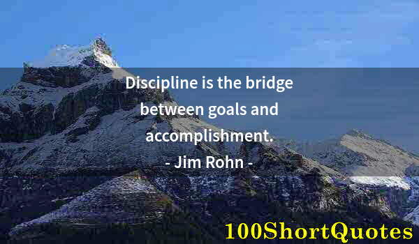 Quote by Albert Einstein: Discipline is the bridge between goals and accomplishment.