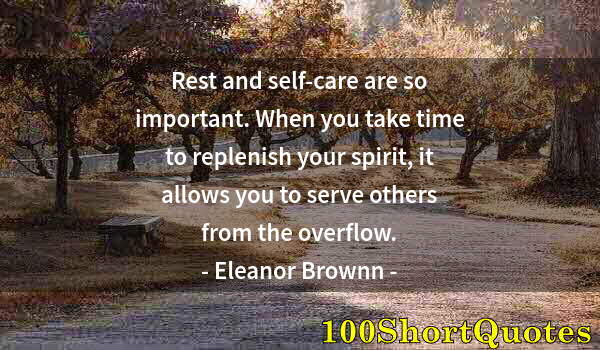 Quote by Albert Einstein: Rest and self-care are so important. When you take time to replenish your spirit, it allows you to s...