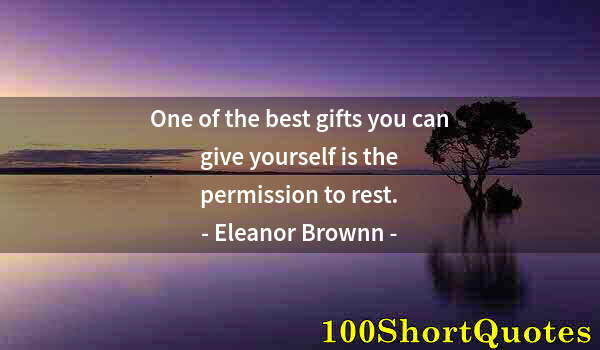 Quote by Albert Einstein: One of the best gifts you can give yourself is the permission to rest.