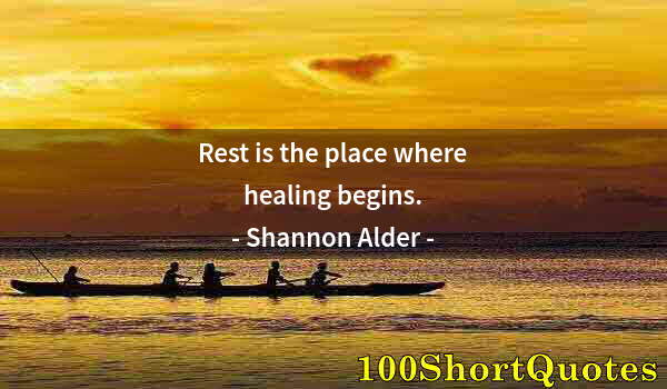 Quote by Albert Einstein: Rest is the place where healing begins.