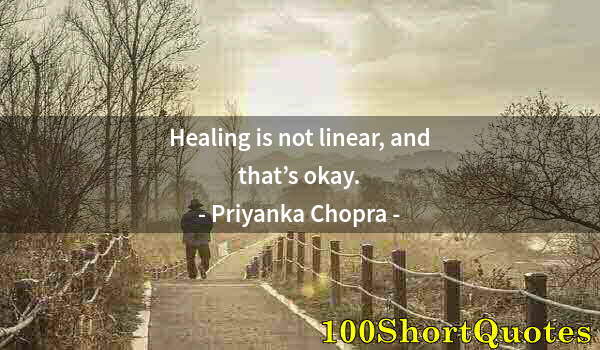 Quote by Albert Einstein: Healing is not linear, and that’s okay.