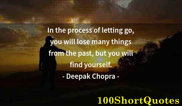 Quote by Albert Einstein: In the process of letting go, you will lose many things from the past, but you will find yourself.