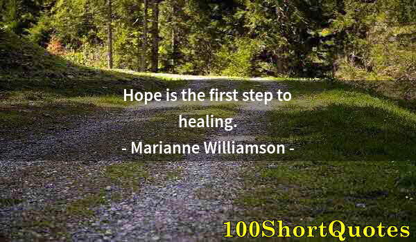 Quote by Albert Einstein: Hope is the first step to healing.