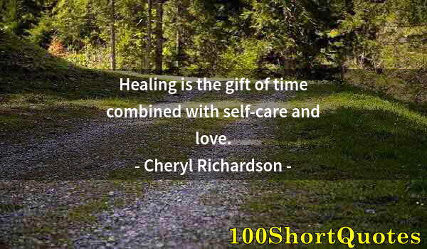 Quote by Albert Einstein: Healing is the gift of time combined with self-care and love.