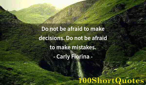 Quote by Albert Einstein: Do not be afraid to make decisions. Do not be afraid to make mistakes.