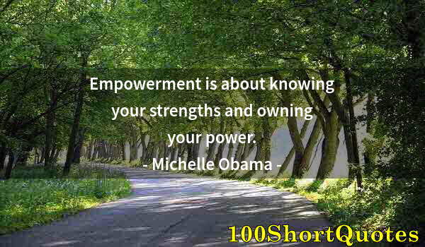 Quote by Albert Einstein: Empowerment is about knowing your strengths and owning your power.