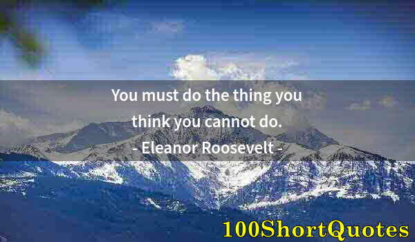 Quote by Albert Einstein: You must do the thing you think you cannot do.