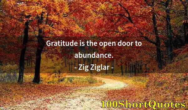 Quote by Albert Einstein: Gratitude is the open door to abundance.