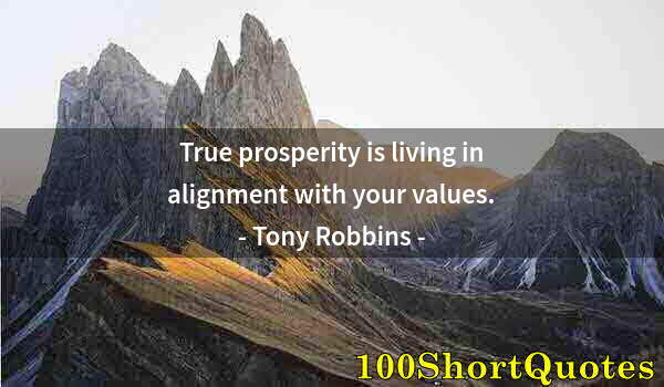 Quote by Albert Einstein: True prosperity is living in alignment with your values.