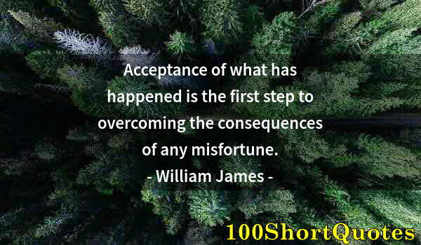 Quote by Albert Einstein: Acceptance of what has happened is the first step to overcoming the consequences of any misfortune.