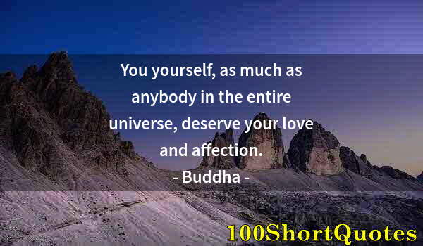 Quote by Albert Einstein: You yourself, as much as anybody in the entire universe, deserve your love and affection.