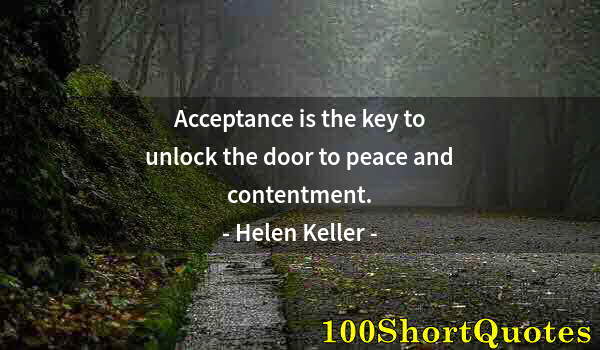 Quote by Albert Einstein: Acceptance is the key to unlock the door to peace and contentment.