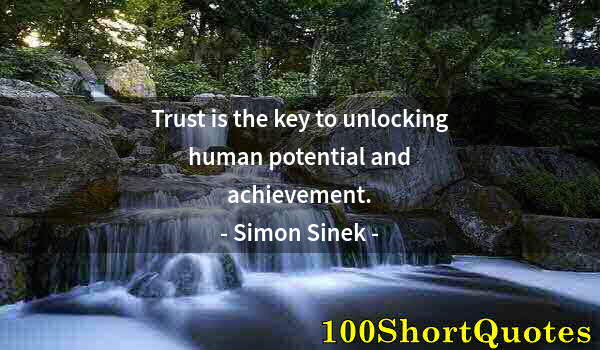 Quote by Albert Einstein: Trust is the key to unlocking human potential and achievement.