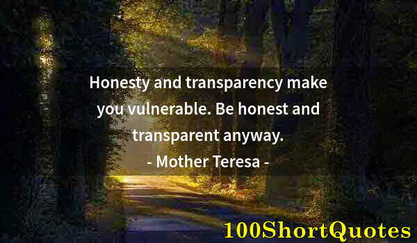 Quote by Albert Einstein: Honesty and transparency make you vulnerable. Be honest and transparent anyway.