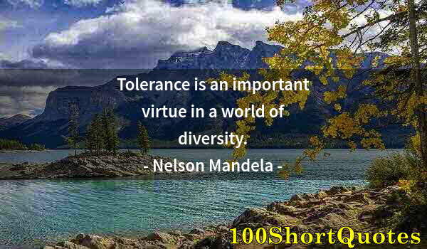 Quote by Albert Einstein: Tolerance is an important virtue in a world of diversity.