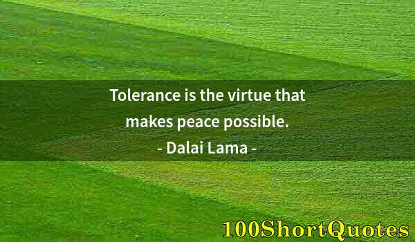 Quote by Albert Einstein: Tolerance is the virtue that makes peace possible.