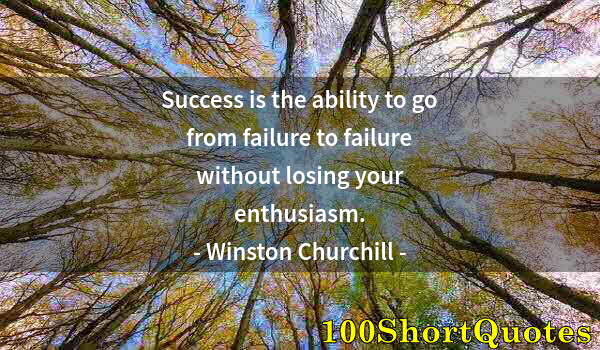 Quote by Albert Einstein: Success is the ability to go from failure to failure without losing your enthusiasm.