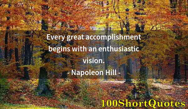 Quote by Albert Einstein: Every great accomplishment begins with an enthusiastic vision.