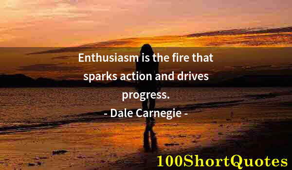 Quote by Albert Einstein: Enthusiasm is the fire that sparks action and drives progress.