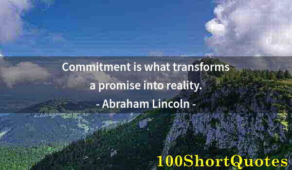 Quote by Albert Einstein: Commitment is what transforms a promise into reality.