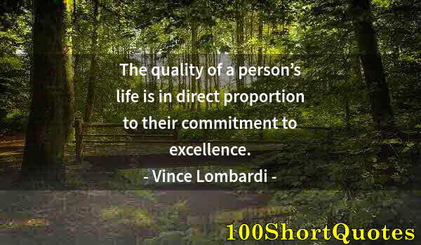 Quote by Albert Einstein: The quality of a person’s life is in direct proportion to their commitment to excellence.