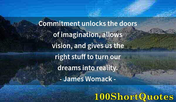 Quote by Albert Einstein: Commitment unlocks the doors of imagination, allows vision, and gives us the right stuff to turn our...